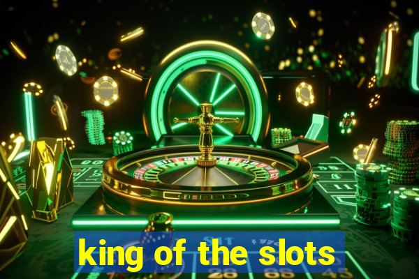 king of the slots